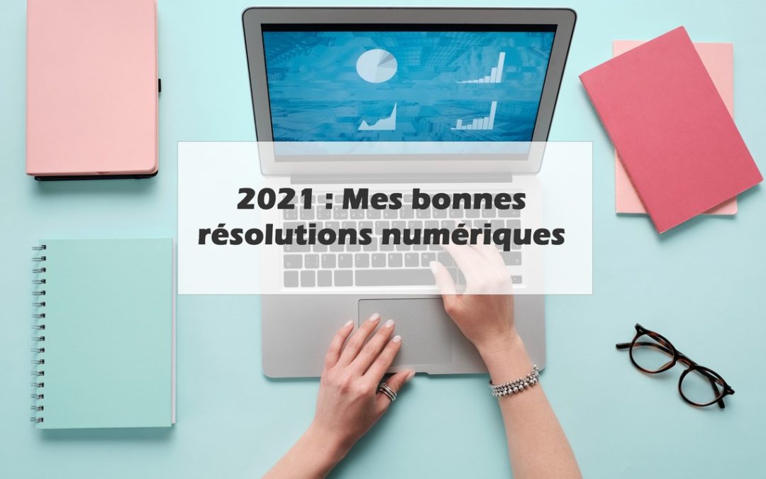 bonnes résolutions numériques